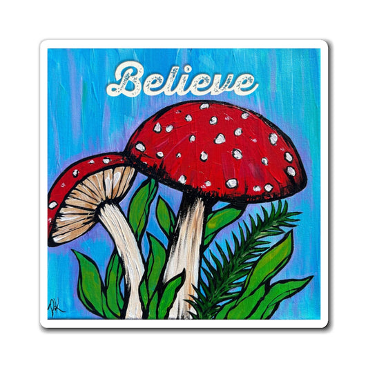 "Believe" Mushroom Magnet